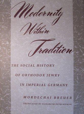 Modernity within tradition: the social history of orthodox Jewry in imperial Germany