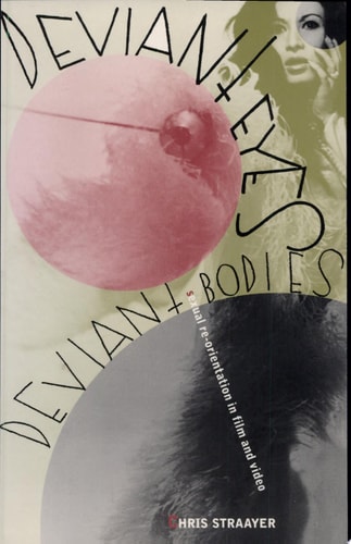 Deviant Eyes, Deviant Bodies Sexual Re-orientations in Film and Video