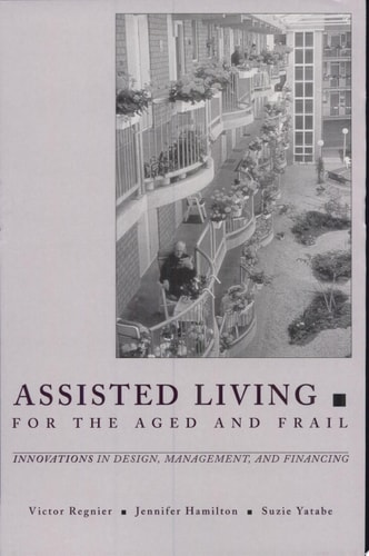 Assisted Living for the Aged and Frail Innovations in Design, Management, and Financing