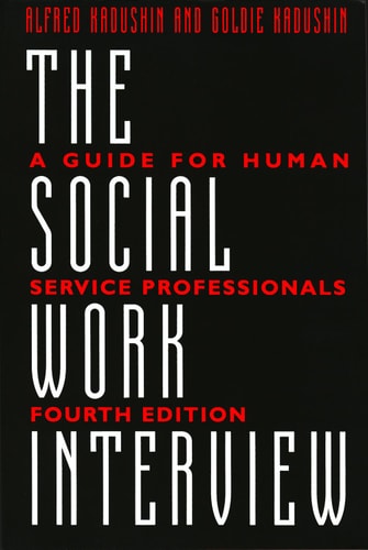 The Social Work Interview A Guide for Human Service Professionals