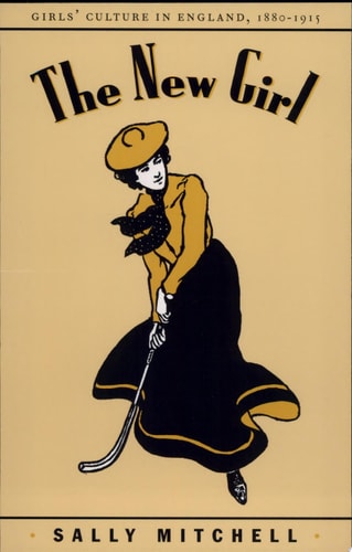 The New Girl Girls' Culture in England, 1880-1915