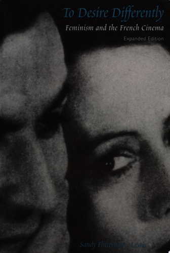 To Desire Differently Feminism and the French Cinema