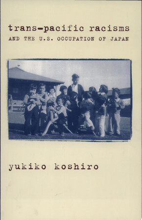 Trans-Pacific racisms and the U.S. occupation of Japan
