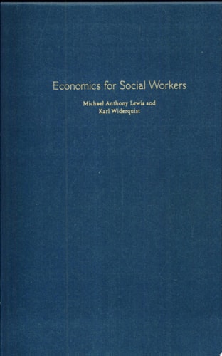 Economics for Social Workers The Application of Economic Theory to Social Policy and the Human Services
