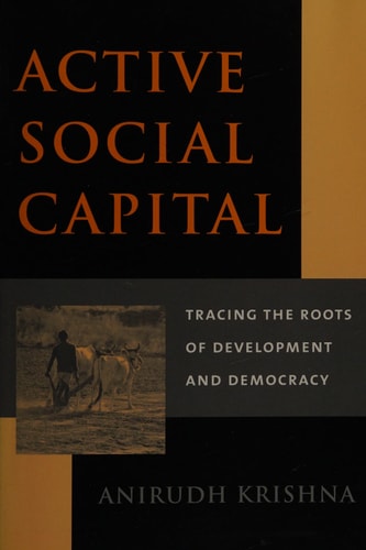Active Social Capital Tracing the Roots of Development and Democracy
