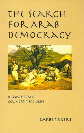 The search for Arab democracy: discourses and counter-discourses