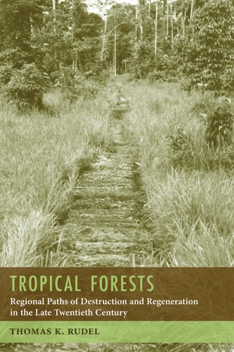 Tropical Forests Regional Paths of Destruction and Regeneration in the Late Twentieth Century