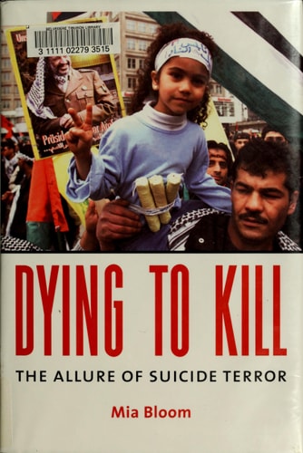 Dying to Kill The Allure of Suicide Terror