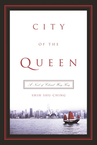 City of the Queen A Novel of Colonial Hong Kong