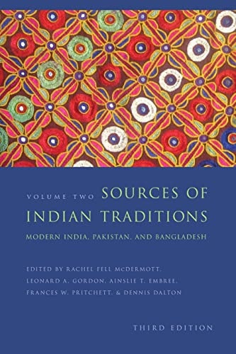 Sources of Indian Traditions Modern India, Pakistan, and Bangladesh
