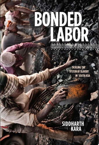 Bonded Labor Tackling the System of Slavery in South Asia