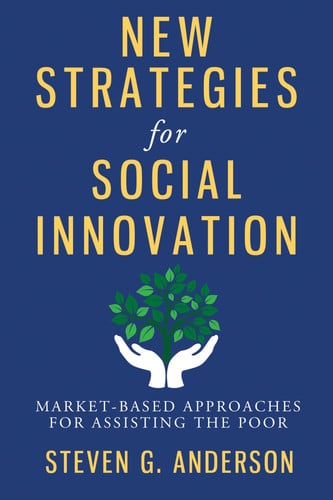 New strategies for social innovation: market-based approaches for assisting the poor
