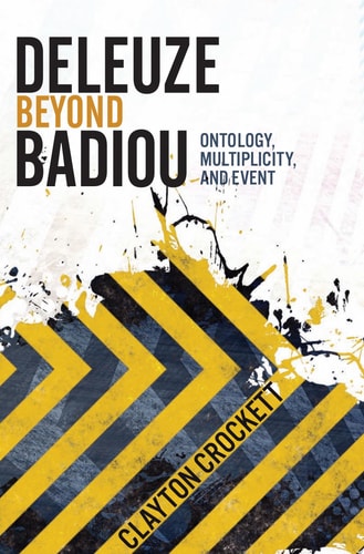 Deleuze Beyond Badiou Ontology, Multiplicity, and Event