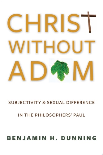 Christ Without Adam Subjectivity and Sexual Difference in the Philosophers' Paul