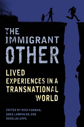 The Immigrant Other Lived Experiences in a Transnational World