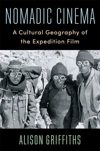 Nomadic Cinema A Cultural Geography of the Expedition Film