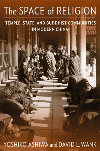 The space of religion: temple, state, and Buddhist communities in modern China
