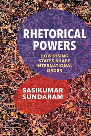 Rhetorical powers: how rising states shape international order