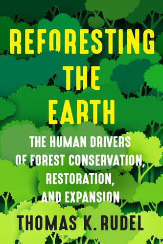 Reforesting the earth: the human drivers of forest conservation, restoration, and expansion