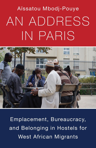 An address in Paris: emplacement, bureaucracy, and belonging in hostels for West African migrants