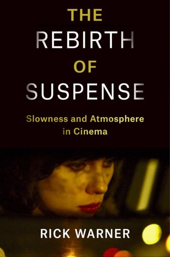 The Rebirth of Suspense Slowness and Atmosphere in Cinema