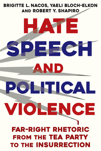Hate speech and political violence: far-right rhetoric from the Tea Party to the insurrection