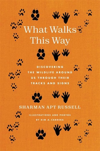 What Walks This Way Discovering the Wildlife Around Us Through Their Tracks and Signs