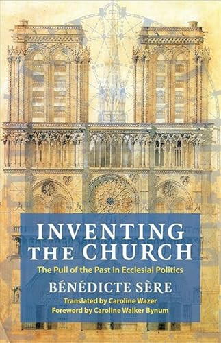 Inventing the church: the pull of the past in ecclesial politics