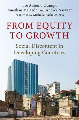 From Equity to Growth: Social Discontent in Developing Countries (Initiative for Policy Dialogue at Columbia: Challenges in Development and Globalization)