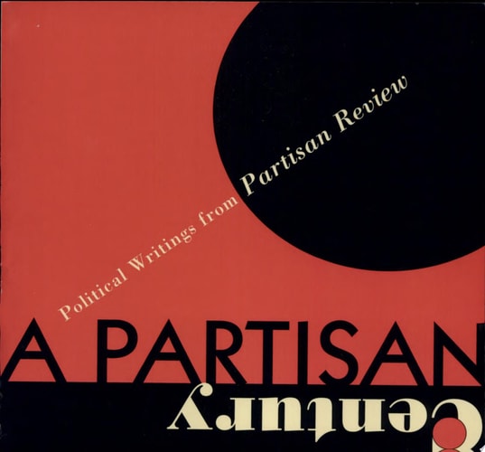 A Partisan Century Political Writings from Partisan Review