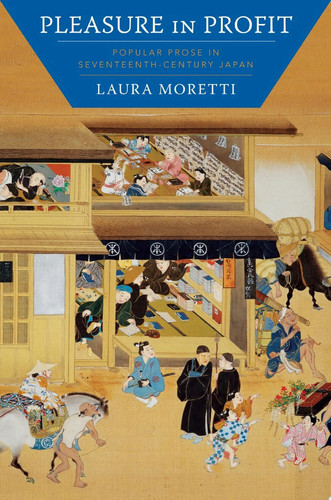 Pleasure in profit: popular prose in seventeenth-century Japan