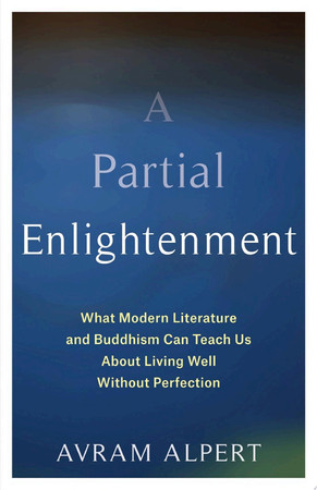 A partial enlightenment: what modern literature and Buddhism can teach us about living well without perfection