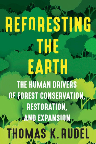 Reforesting the earth: the human drivers of forest conservation, restoration, and expansion