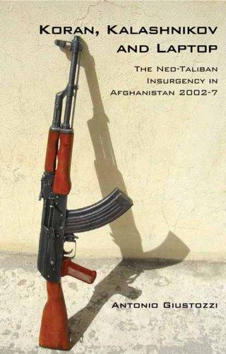 Koran, Kalashnikov, and Laptop: the Neo-Taliban insurgency in Afghanistan, 2002-7