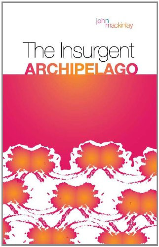 The Insurgent Archipelago From Mao to Bin Laden