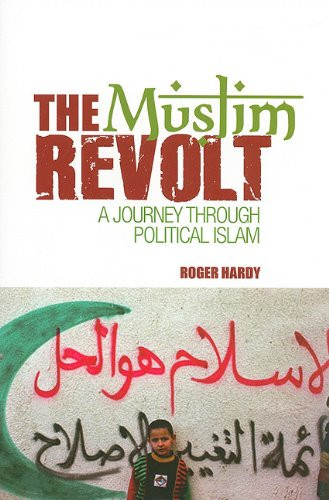 The Muslim Revolt A Journey Through Political Islam