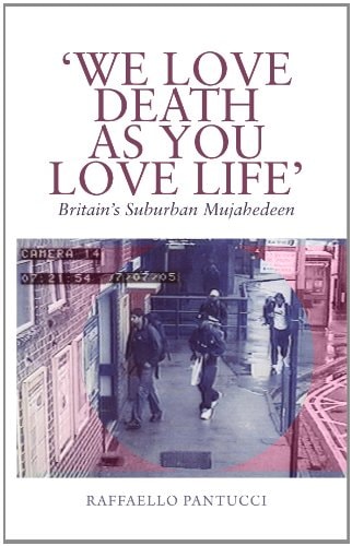 We Love Death as You Love Life Britain's Suburban Mujahedeen