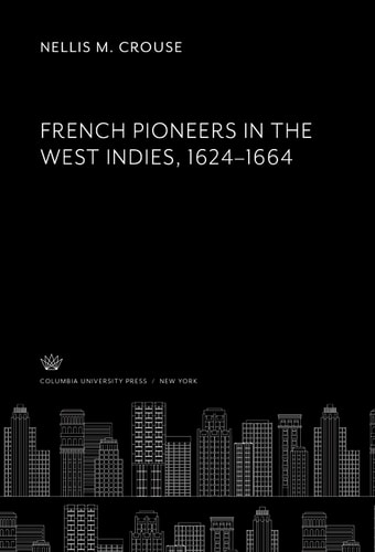 French Pioneers in the West Indies 1624-1664