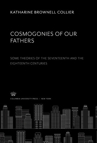Cosmogonies of our fathers: some theories of the seventeenth and the eighteenth centuries