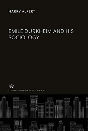 Emile Durkheim and His Sociology