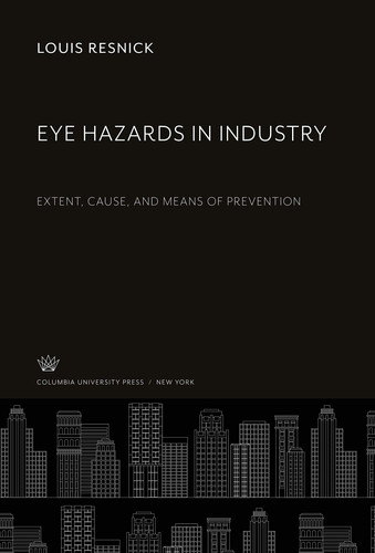 Eye Hazards in Industry Extent, Cause, and Means of Prevention