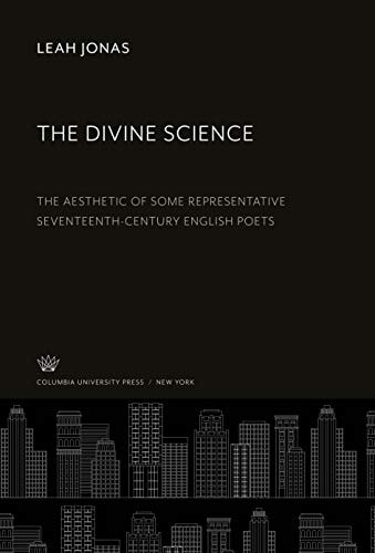 The Divine Science: The Aesthetic of some Representative Seventeenth-Century English Poets