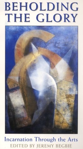 Beholding the Glory Incarnation Through the Arts