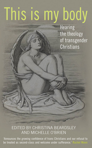 This is My Body Hearing the Theology of Transgender Christians