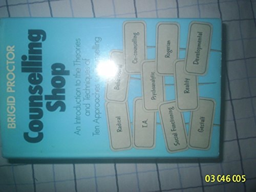 Counselling Shop An Introduction to the Theories and Techniques of Ten Approaches to Counselling