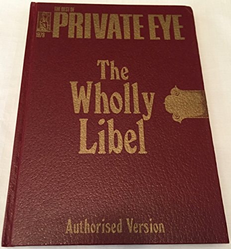 The Wholly Libel: The Best of Private Eye 1978