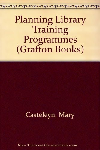 Planning library training programmes (Grafton basic text)