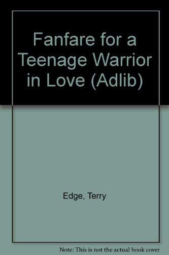 Fanfare for a Teenage Warrior in Love