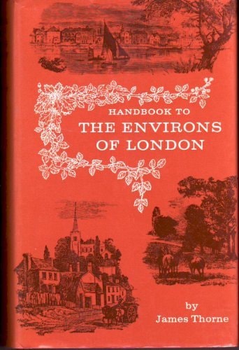 Handbook to the environs of London: Containing an account of every town and village and of all places of interest within a circle of twenty miles round London