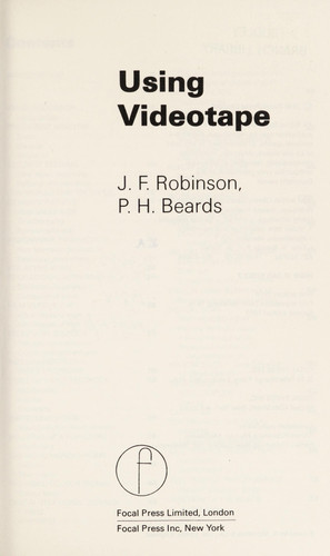 Using Videotape / J. F. Robinson, P. H. Beards
